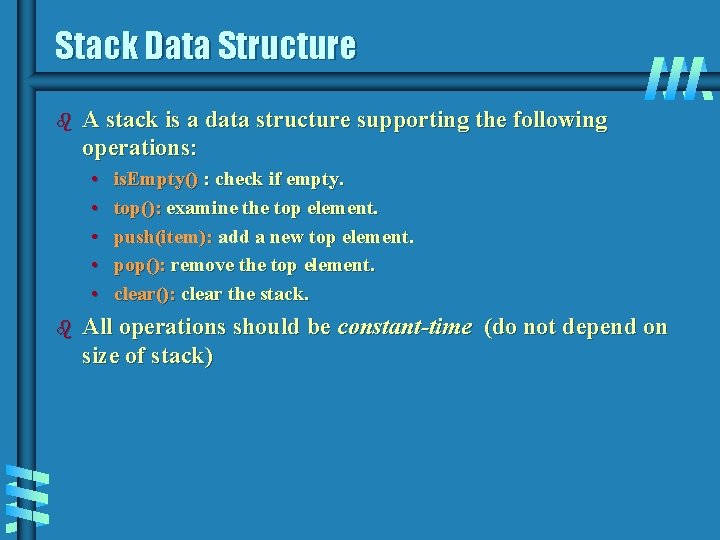 Stack Data Structure b A stack is a data structure supporting the following operations: