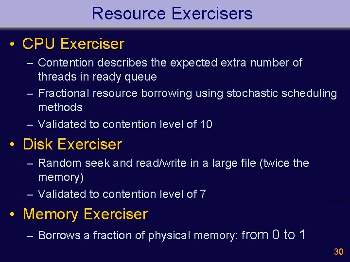 Resource Exercisers • CPU Exerciser – Contention describes the expected extra number of threads