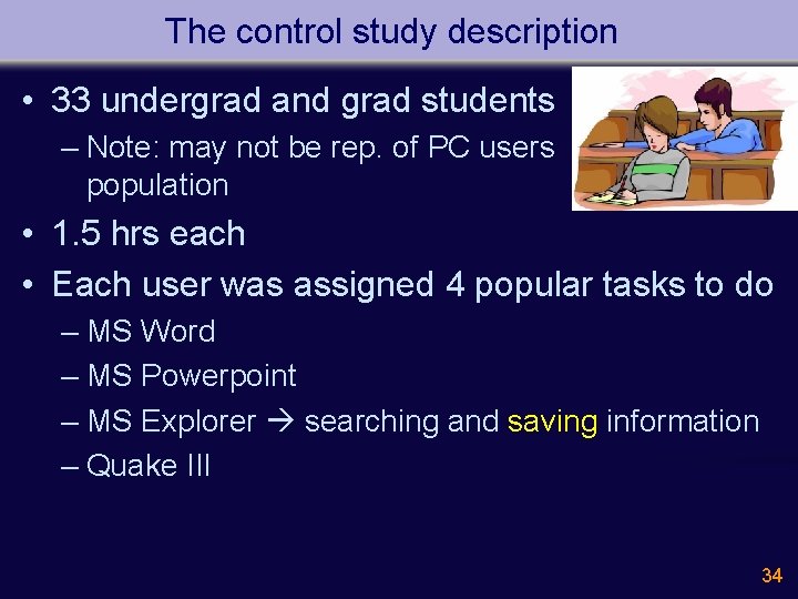 The control study description • 33 undergrad and grad students – Note: may not