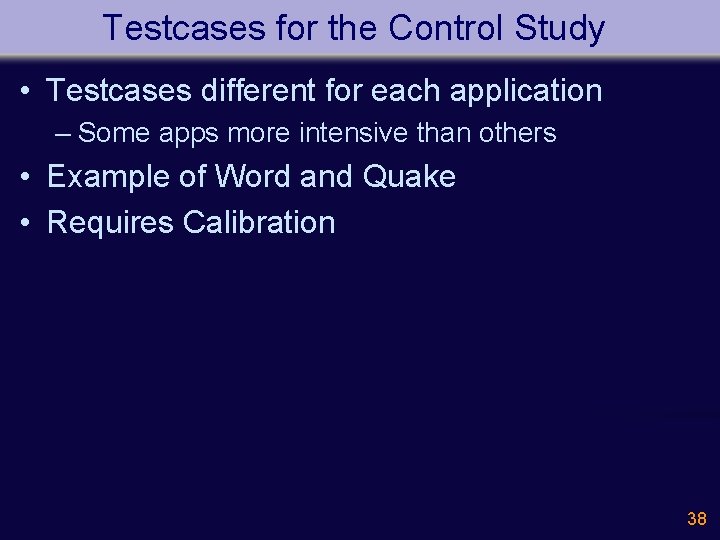 Testcases for the Control Study • Testcases different for each application – Some apps