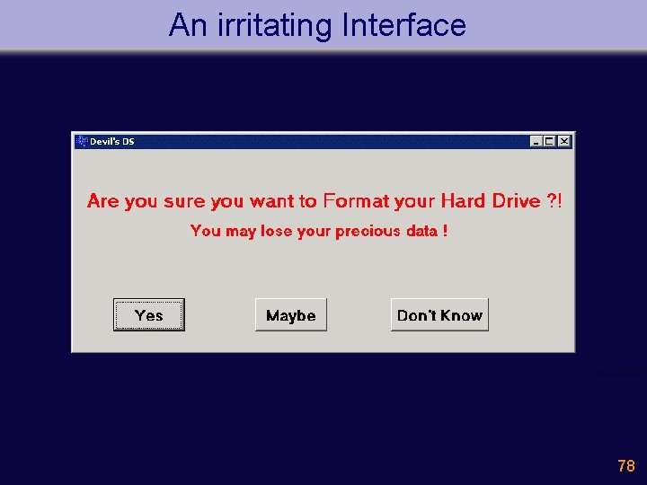 An irritating Interface 78 