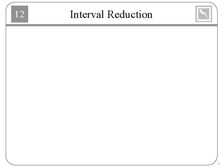 12 Interval Reduction 15 