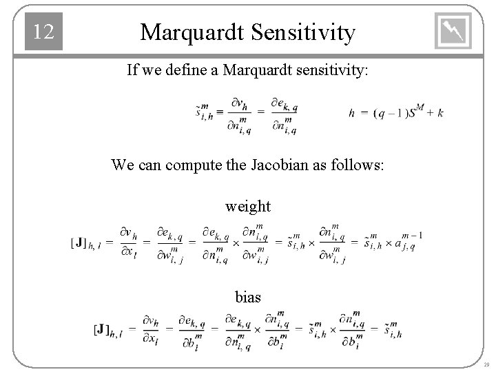 12 Marquardt Sensitivity If we define a Marquardt sensitivity: We can compute the Jacobian