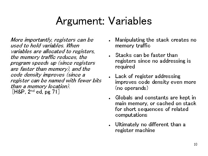 Argument: Variables More importantly, registers can be used to hold variables. When variables are