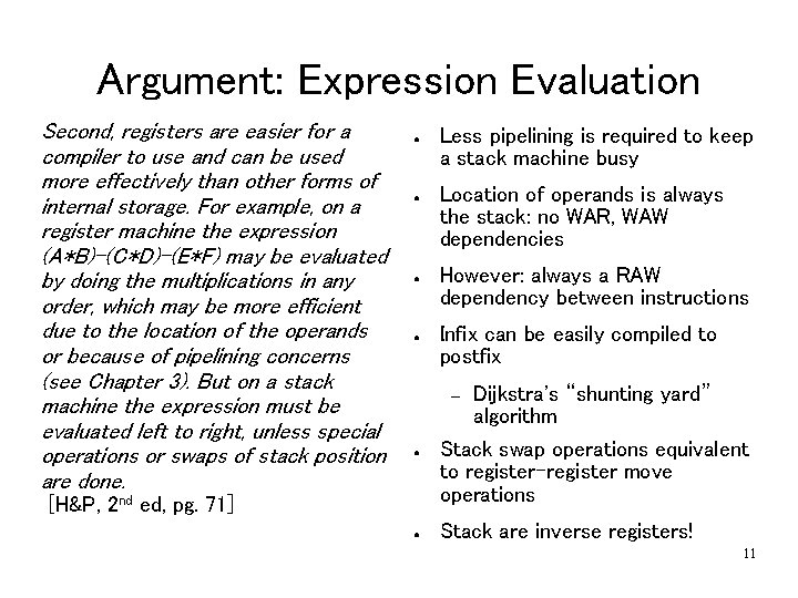 Argument: Expression Evaluation Second, registers are easier for a compiler to use and can