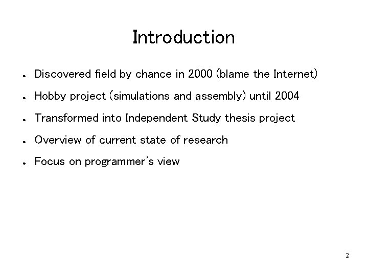 Introduction ● Discovered field by chance in 2000 (blame the Internet) ● Hobby project