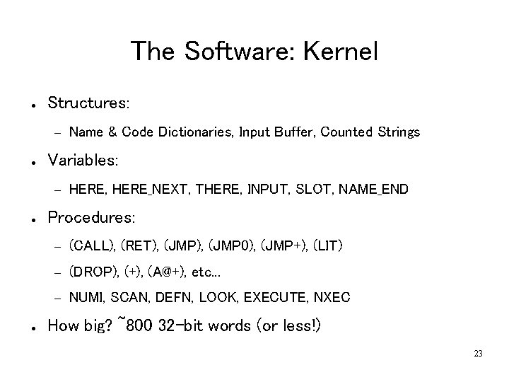 The Software: Kernel ● Structures: – ● Variables: – ● ● Name & Code