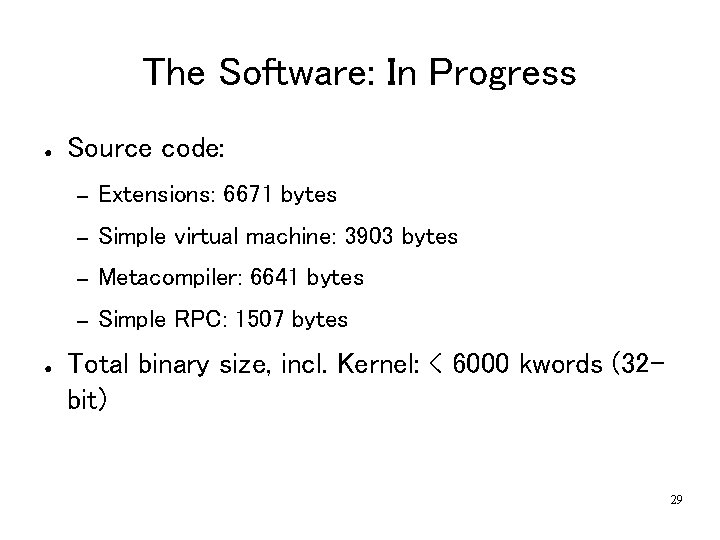 The Software: In Progress ● ● Source code: – Extensions: 6671 bytes – Simple
