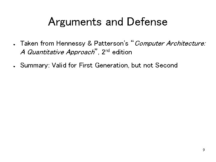 Arguments and Defense ● ● Taken from Hennessy & Patterson's “Computer Architecture: A Quantitative