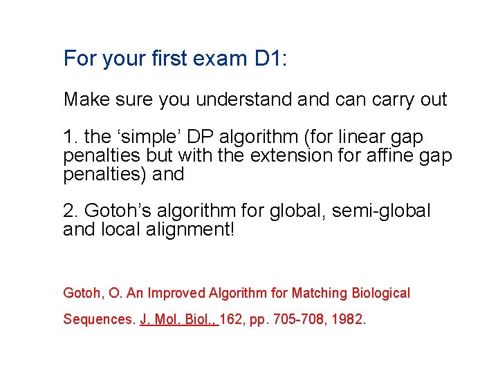 For your first exam D 1: Make sure you understand can carry out 1. For your first exam D 1: Make sure you understand can carry out 1.