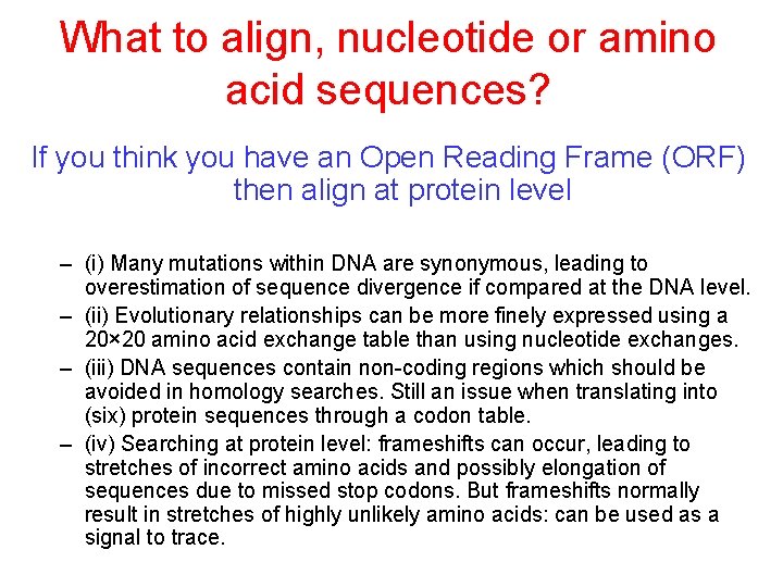 What to align, nucleotide or amino acid sequences? If you think you have an What to align, nucleotide or amino acid sequences? If you think you have an