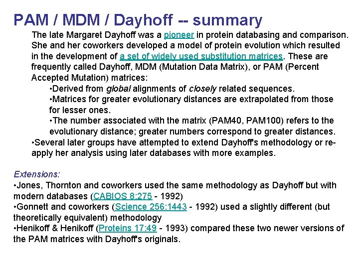 PAM / MDM / Dayhoff -- summary The late Margaret Dayhoff was a pioneer PAM / MDM / Dayhoff -- summary The late Margaret Dayhoff was a pioneer