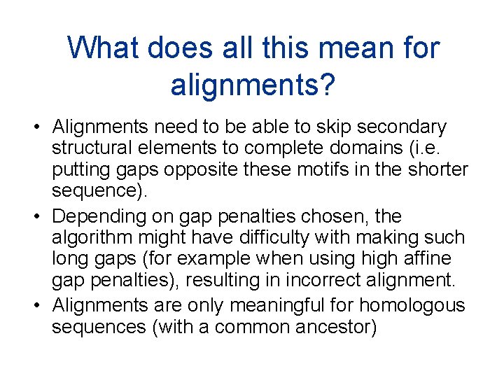 What does all this mean for alignments? • Alignments need to be able to What does all this mean for alignments? • Alignments need to be able to
