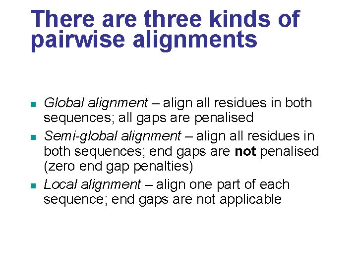 There are three kinds of pairwise alignments n n n Global alignment – align There are three kinds of pairwise alignments n n n Global alignment – align