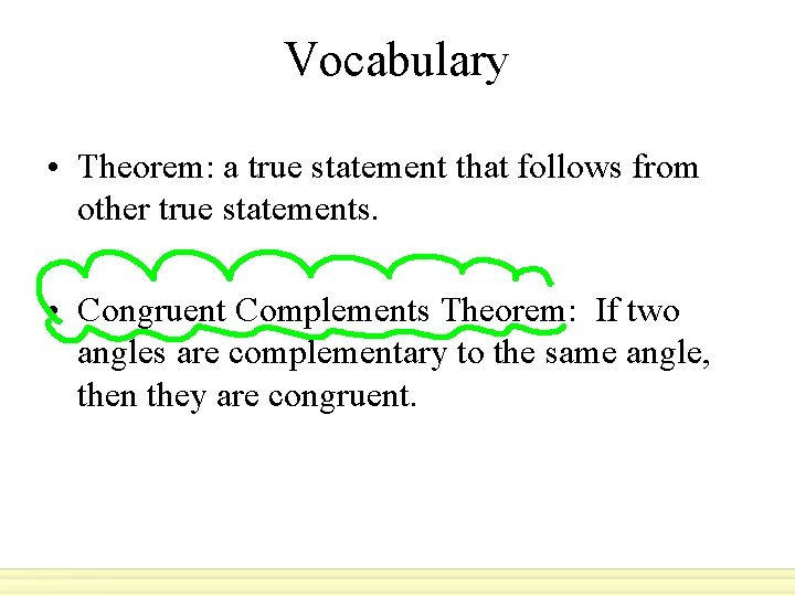 Vocabulary • Theorem: a true statement that follows from other true statements. • Congruent