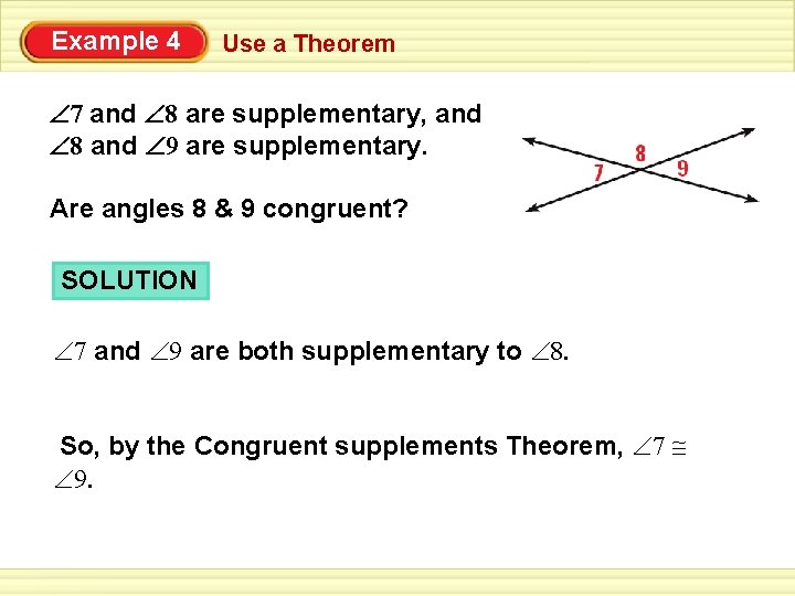 Example 4 Use a Theorem 7 and 8 are supplementary, and 8 and 9
