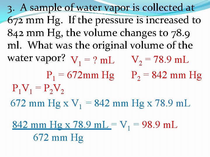 3. A sample of water vapor is collected at 672 mm Hg. If the