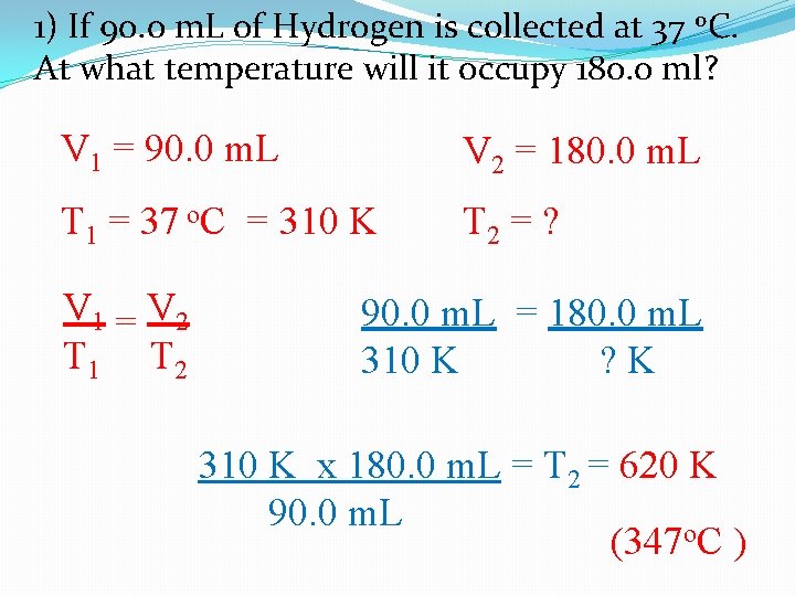 1) If 90. 0 m. L of Hydrogen is collected at 37 o. C.