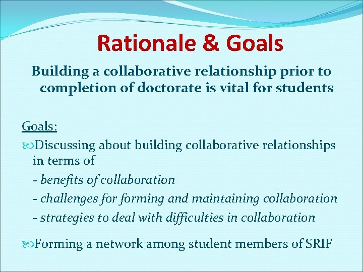 Rationale & Goals Building a collaborative relationship prior to completion of doctorate is vital