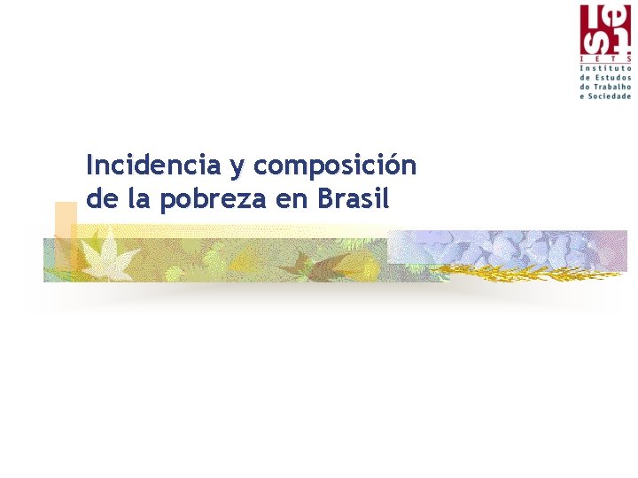 Incidencia y composición de la pobreza en Brasil 
