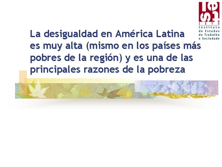 La desigualdad en América Latina es muy alta (mismo en los países más pobres