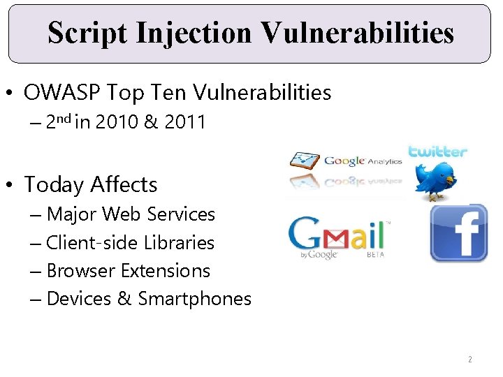 Script Injection Vulnerabilities • OWASP Top Ten Vulnerabilities – 2 nd in 2010 &