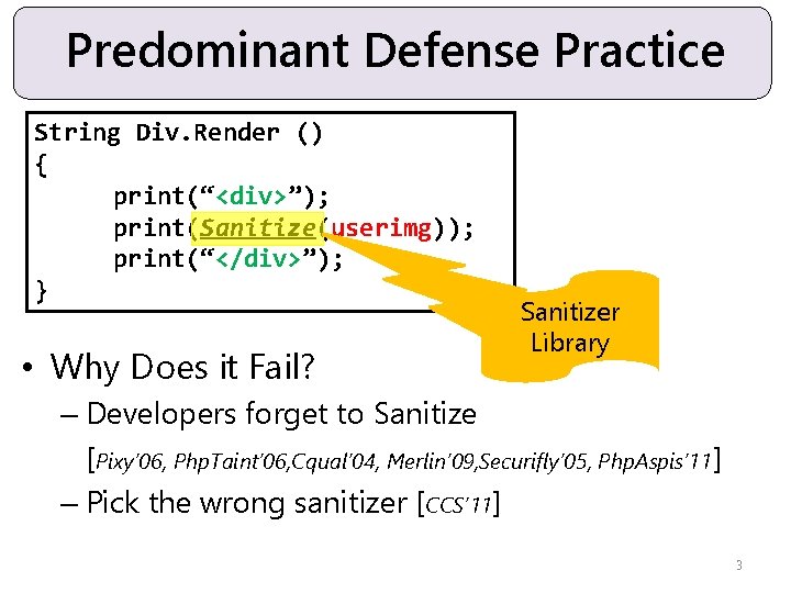 Predominant Defense Practice String Div. Render () { print(“<div>”); print(userimg); print(Sanitize(userimg)); print(“</div>”); } •