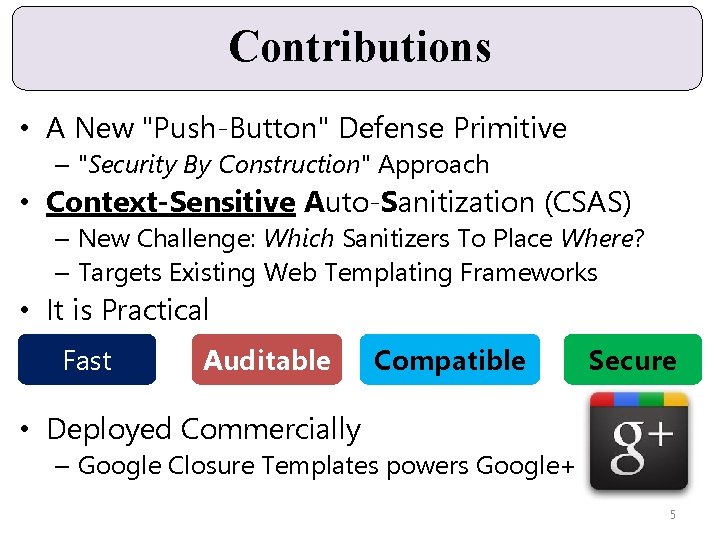 Contributions • A New "Push-Button" Defense Primitive – "Security By Construction" Approach • Context-Sensitive