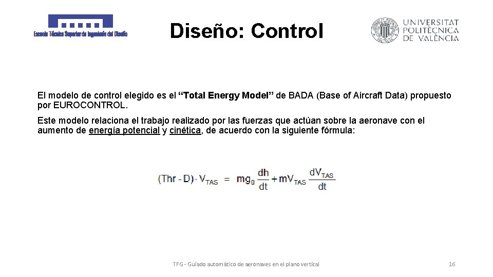 Diseño: Control El modelo de control elegido es el “Total Energy Model” de BADA