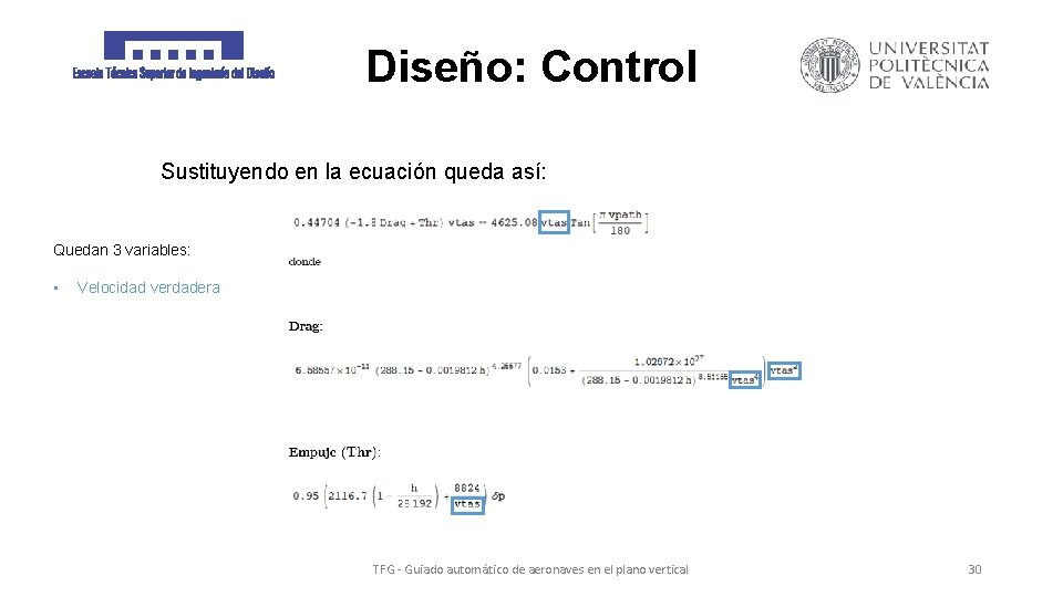 Diseño: Control Sustituyendo en la ecuación queda así: Quedan 3 variables: • Velocidad verdadera