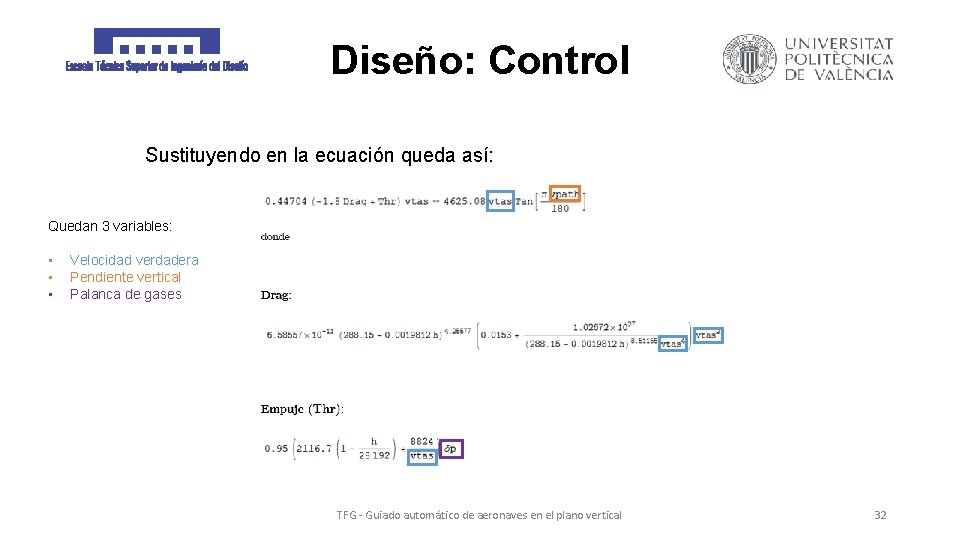 Diseño: Control Sustituyendo en la ecuación queda así: Quedan 3 variables: • • •