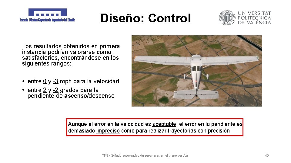 Diseño: Control Los resultados obtenidos en primera instancia podrían valorarse como satisfactorios, encontrándose en