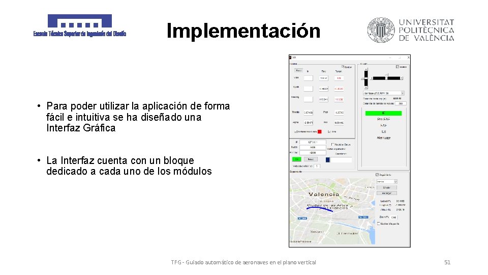 Implementación • Para poder utilizar la aplicación de forma fácil e intuitiva se ha