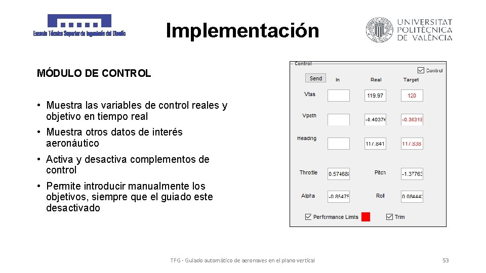 Implementación MÓDULO DE CONTROL • Muestra las variables de control reales y objetivo en