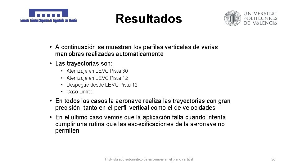 Resultados • A continuación se muestran los perfiles verticales de varias maniobras realizadas automáticamente