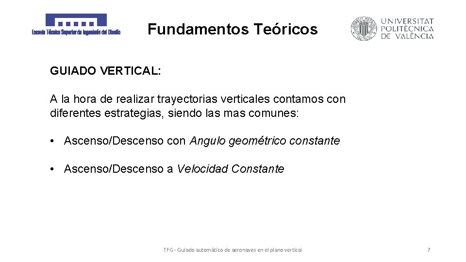 Fundamentos Teóricos GUIADO VERTICAL: A la hora de realizar trayectorias verticales contamos con diferentes
