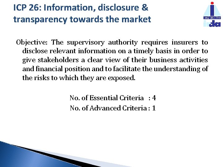 ICP 26: Information, disclosure & transparency towards the market Objective: The supervisory authority requires