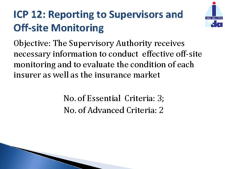 ICP 12: Reporting to Supervisors and Off-site Monitoring Objective: The Supervisory Authority receives necessary