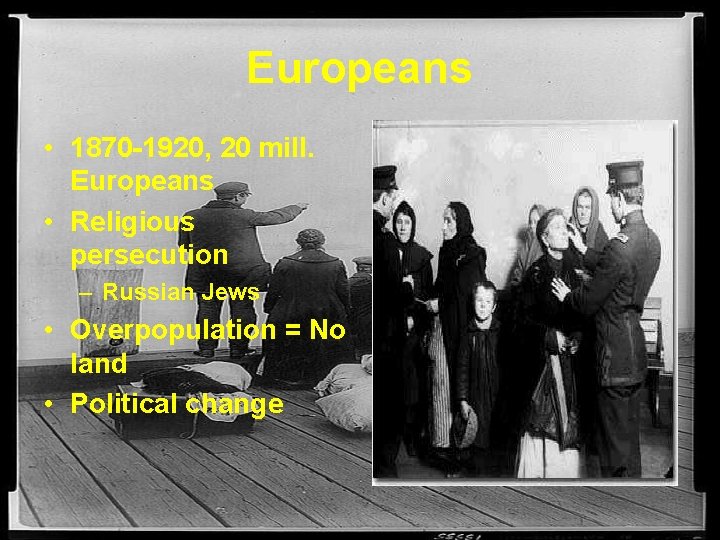 Europeans • 1870 -1920, 20 mill. Europeans • Religious persecution – Russian Jews •