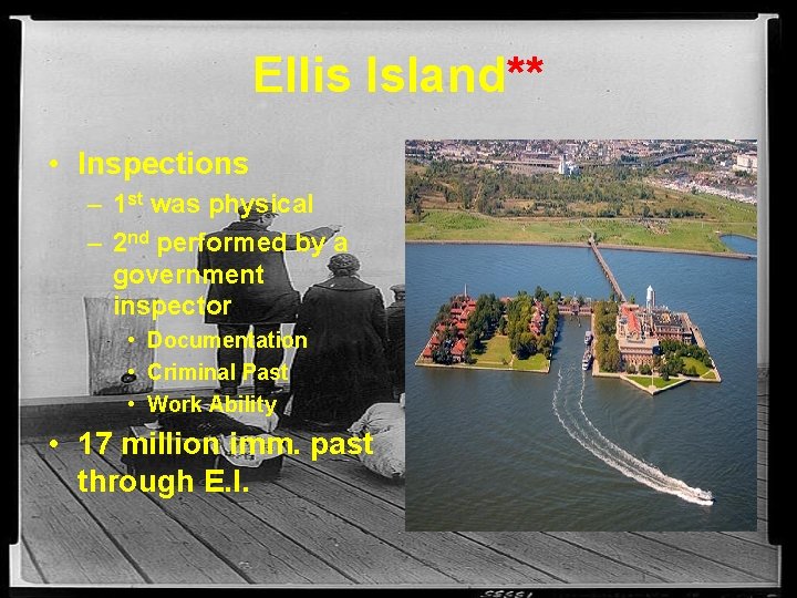 Ellis Island** • Inspections – 1 st was physical – 2 nd performed by