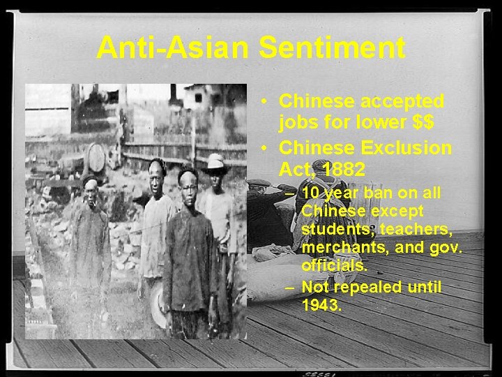 Anti-Asian Sentiment • Chinese accepted jobs for lower $$ • Chinese Exclusion Act, 1882