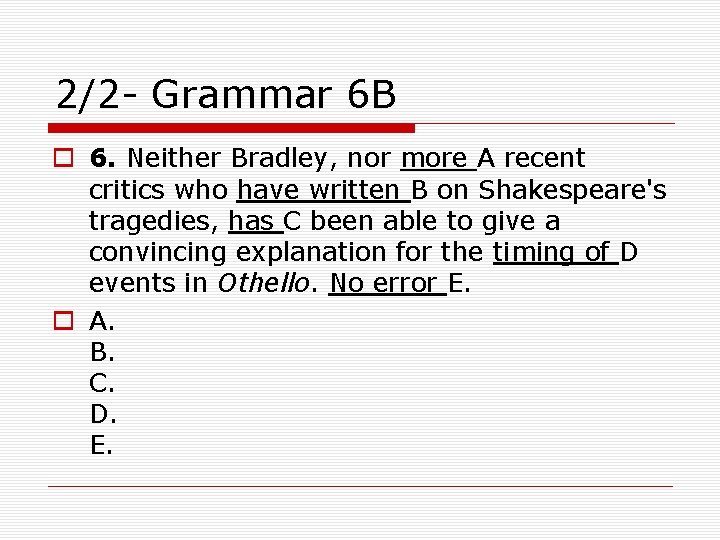 2/2 - Grammar 6 B o 6. Neither Bradley, nor more A recent critics