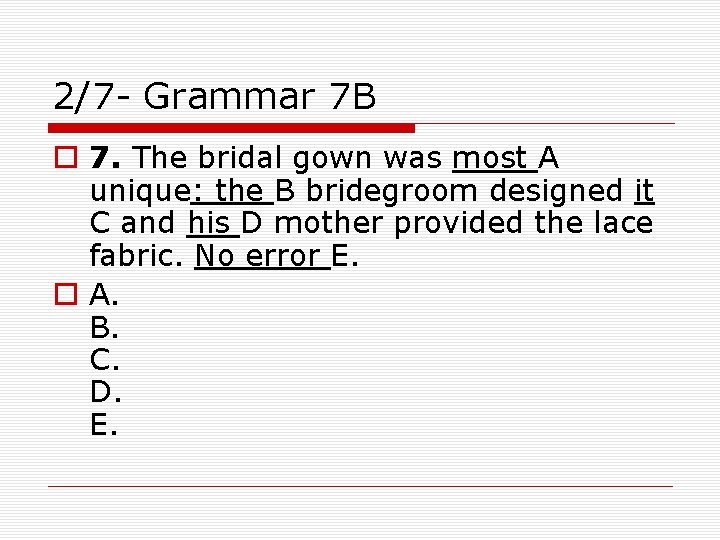 2/7 - Grammar 7 B o 7. The bridal gown was most A unique: