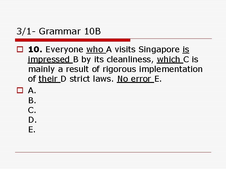 3/1 - Grammar 10 B o 10. Everyone who A visits Singapore is impressed