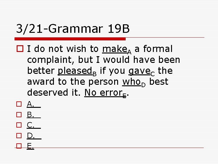 3/21 -Grammar 19 B o I do not wish to make. A a formal