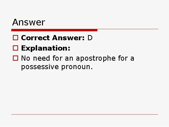 Answer o Correct Answer: D o Explanation: o No need for an apostrophe for