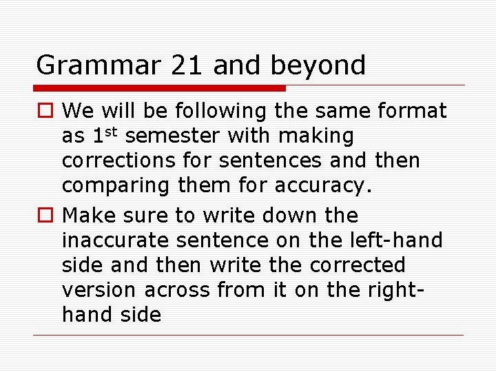 Grammar 21 and beyond o We will be following the same format as 1