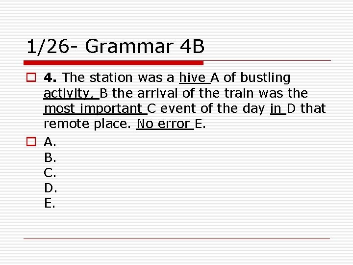 1/26 - Grammar 4 B o 4. The station was a hive A of