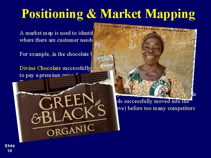 Positioning & Market Mapping A market map is used to identify where there are