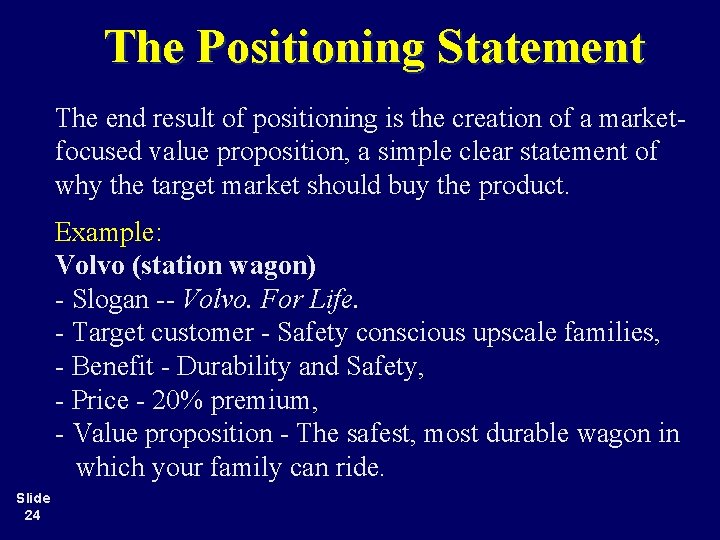 The Positioning Statement The end result of positioning is the creation of a marketfocused